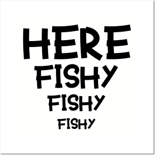 HERE FISHY FISHY Posters and Art